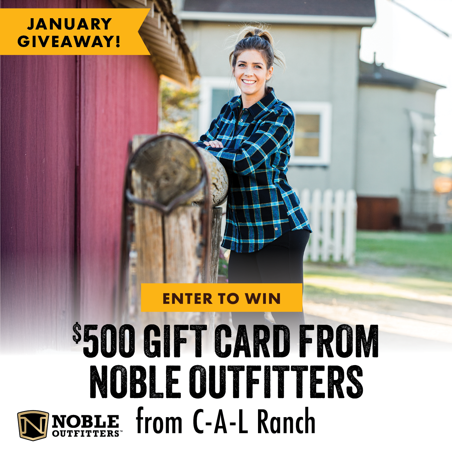 JANUARY GIVEAWAY ENTER TO WIN $500 GIFT CARD FROM NOBLE OUTFITTERS from C-A-L Ranch