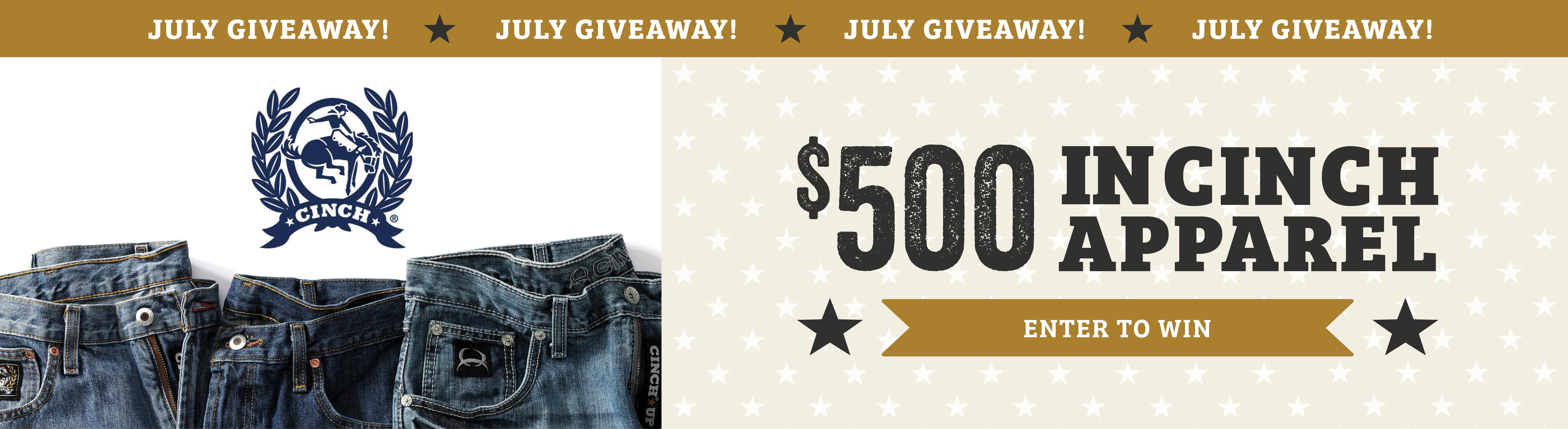 JULY GIVEAWAY $500 CINCH APPAREL ENTER TO WIN