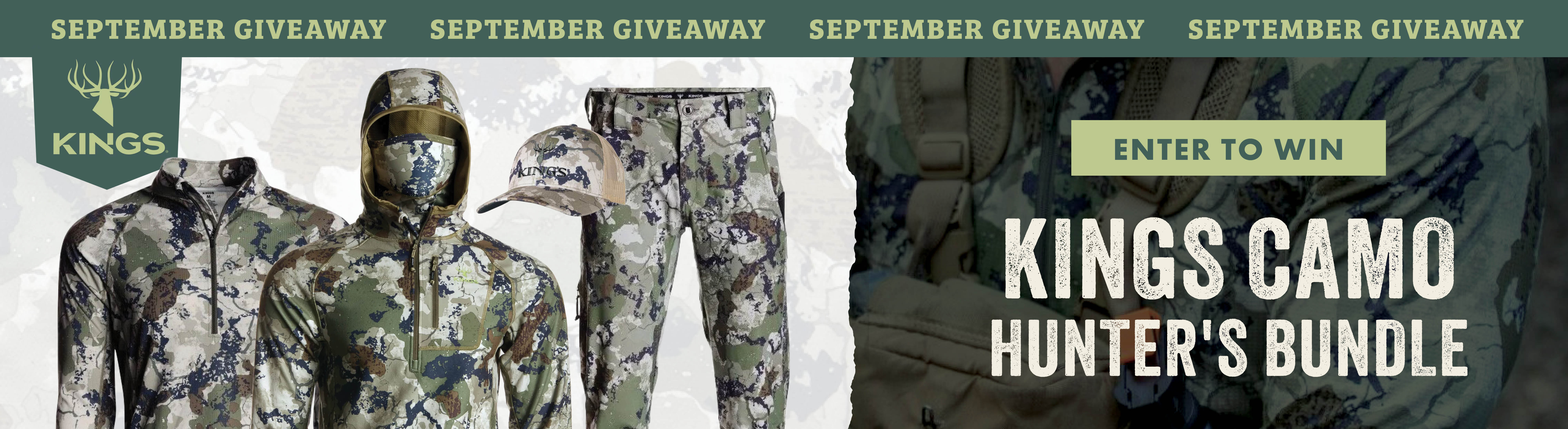 SEPTEMBER GIVEAWAY KINGS CAL RANCH ENTER TO WIN KINGS CAMO HUNTER'S BUNDLE