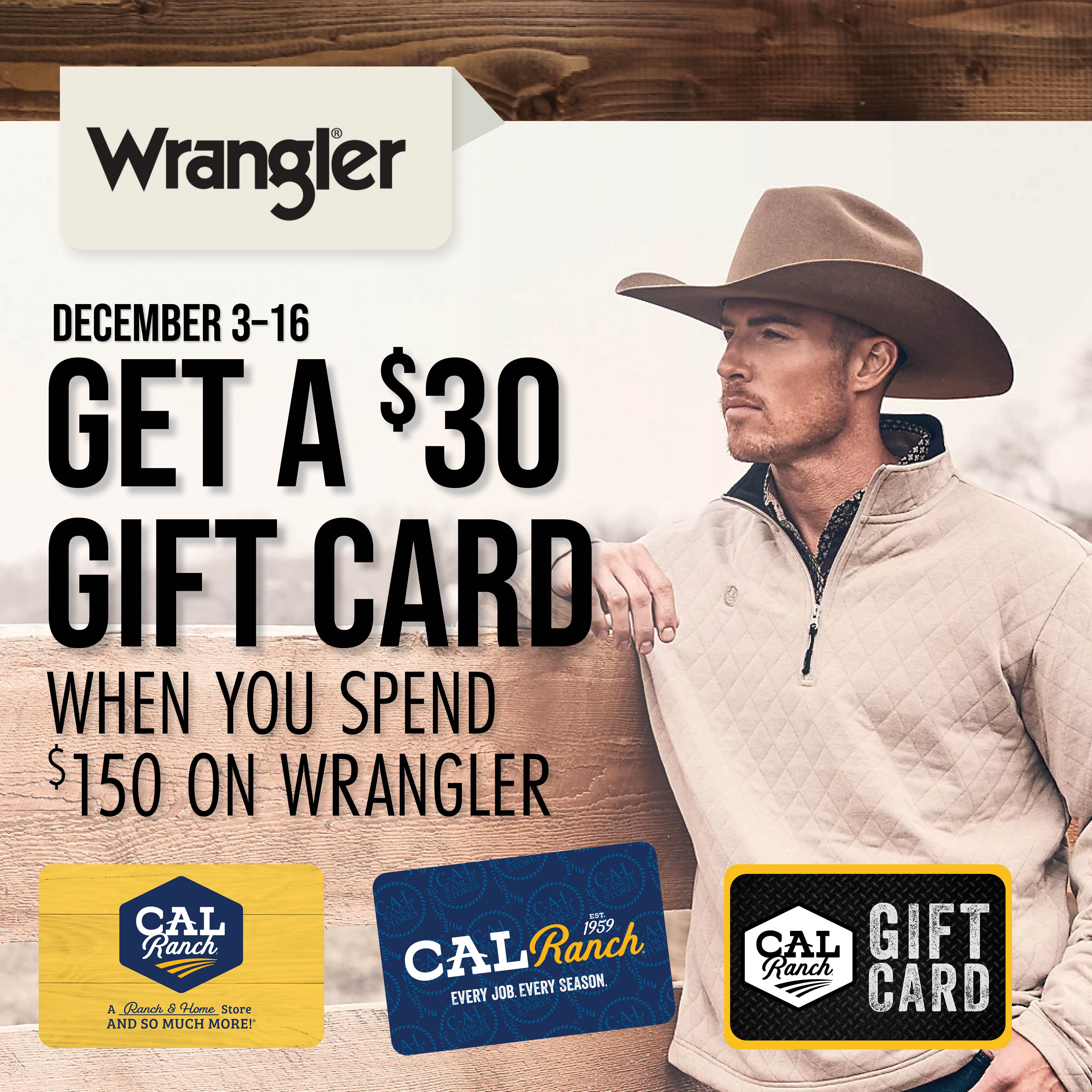 December 3-16 Get a $30 Gift Card When You Spend $150 on Wrangler
