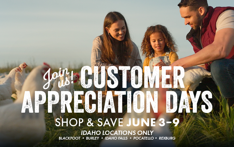 Join us CUSTOMER APPRECIATION DAYS SHOP AND SAVE JUNE 3-9 IDAHO LOCATIONS ONLY BLACKFOOT BURLEY IDAHO FALLS POCATELLO REXBURG