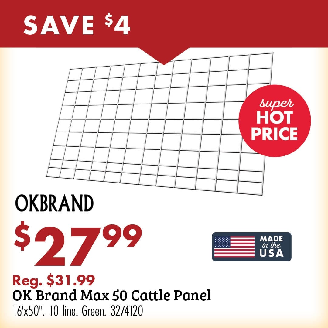 SAVE $4 OKBRAND $27.99 Reg. $31.99 OK Brand Max 50 Cattle Panel 16'x50". 10 line. Green. 3274120 MADE in the USA super HOT PRICE