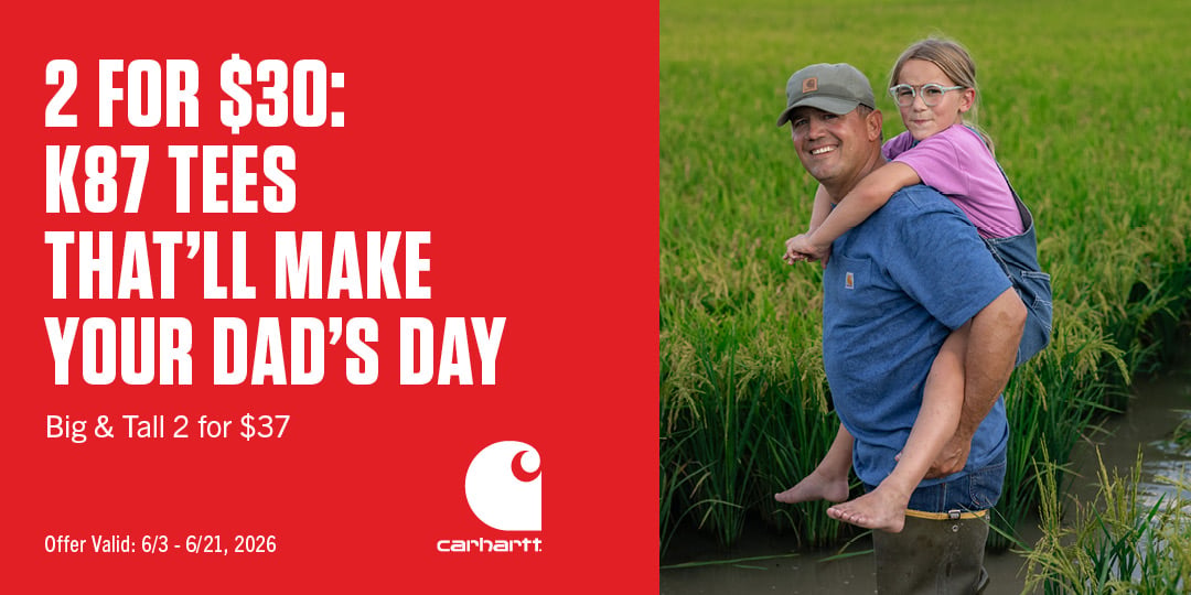 2 FOR $30 K87 TEES THAT'LL MAKE YOUR DAD'S DAY Big & Tall 2 for $37 Offer Valid: 6/3-6/21, 2026 CARHARTT