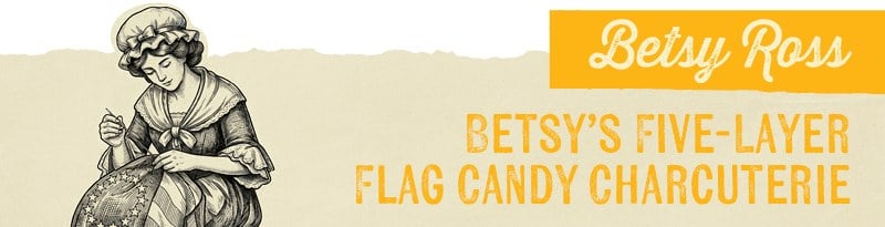 Betsy Ross BETSY'S FIVE-LAYER FLAG CANDY CHARCUTERIE