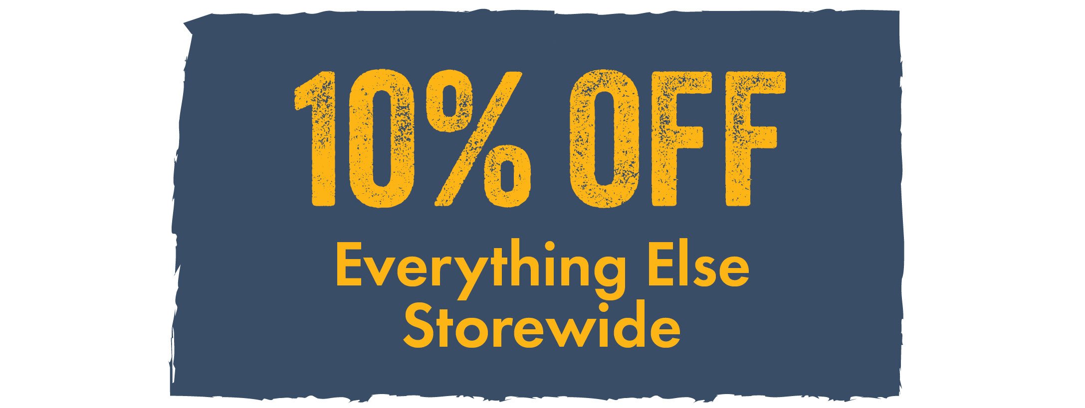 10% OFF Everything Else Storewide