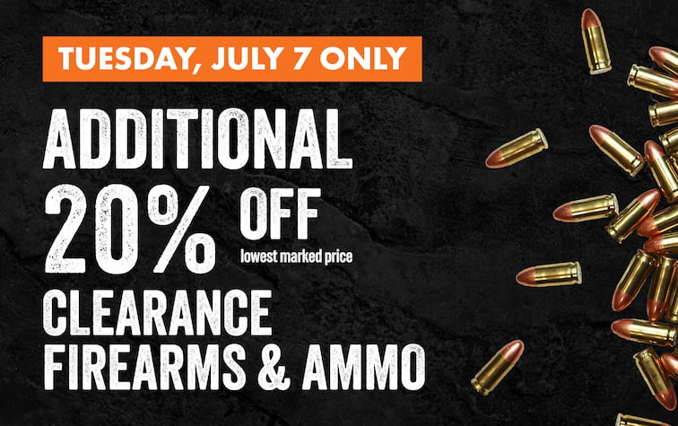 TUESDAY, JULY 7 ONLY ADDITIONAL 20% OFF lowest marked price CLEARANCE FIREARMS & AMMO