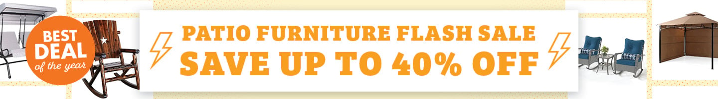 BEST DEAL of the year PATIO FURNITURE FLASH SALE SAVE UP TO 40% OFF ONLINE ONLY