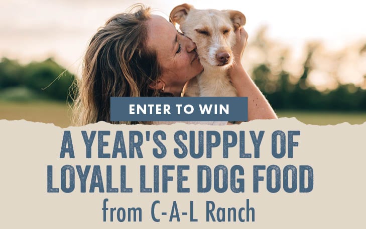 ENTER TO WIN A YEAR'S SUPPLY OF LOYALL LIFE DOG FOOD from C-A-L Ranch