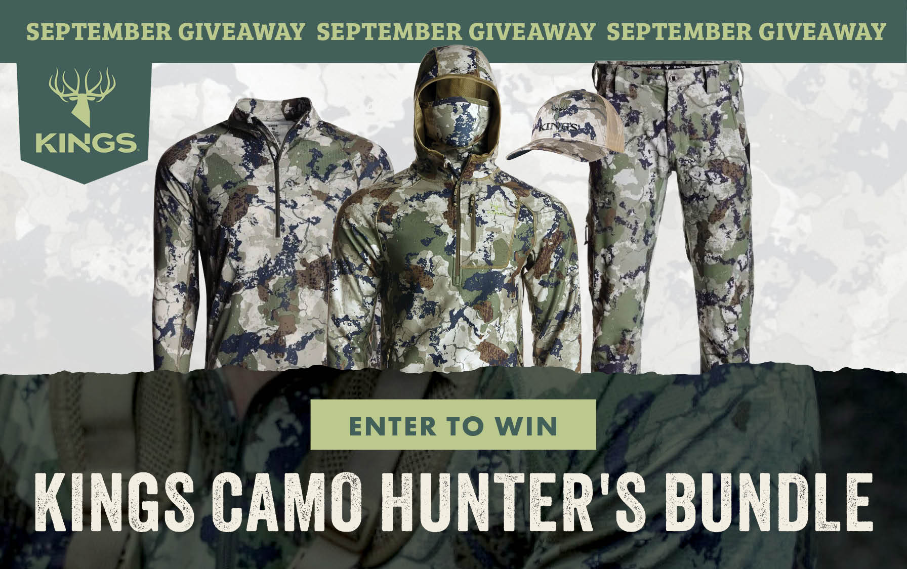 SEPTEMBER GIVEAWAY KINGS ENTER TO WIN KINGS CAMO HUNTER'S BUNDLE CAL Ranch