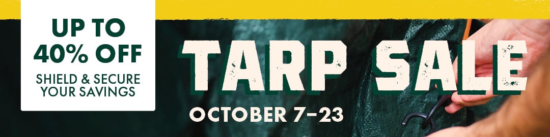 UP TO 40% OFF SHIELD & SECURE YOUR SAVINGS TARP SALE OCTOBER 7-23