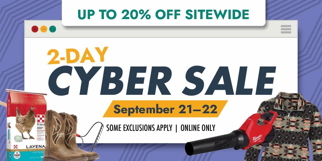 SAVE UP TO 20% OFF SITEWIDE 2-DAY CYBER SALE September 21-22 SOME EXCLUSIONS APPLY | ONLINE ONLY