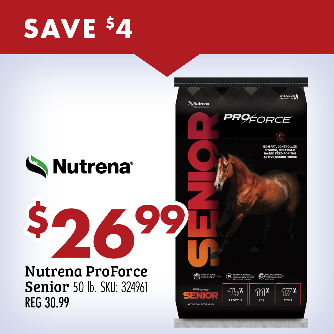 SAVE $4 $26.99 Nutrena ProForce Senior 50 lb. SKU: 324961 REG 30.99