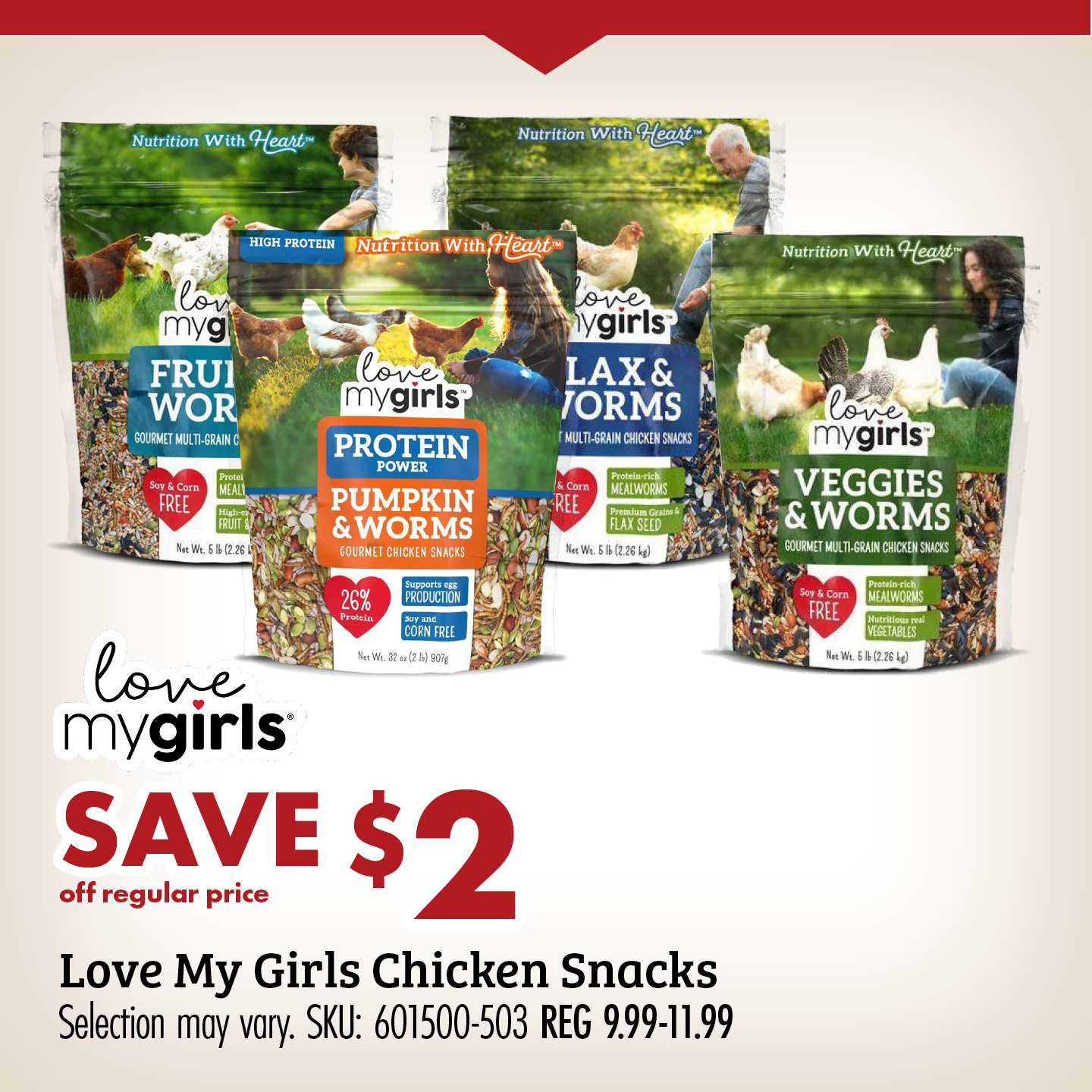 SAVE $2 Love My Girls Chicken Snacks Selection may vary. SKU: 601500-503 REG 9.99-11.99