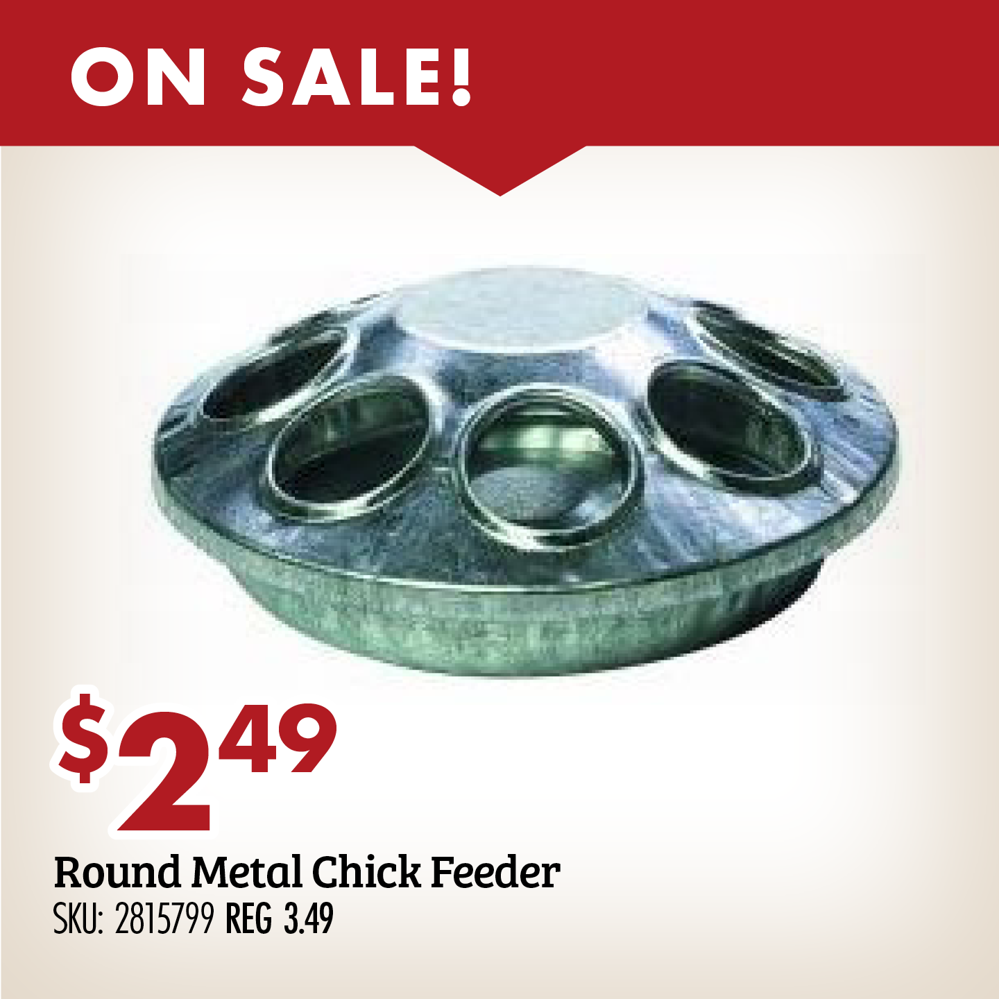 ON SALE! $2.49 Round Metal Chick Feeder SKU: 2815791 REG 9.99