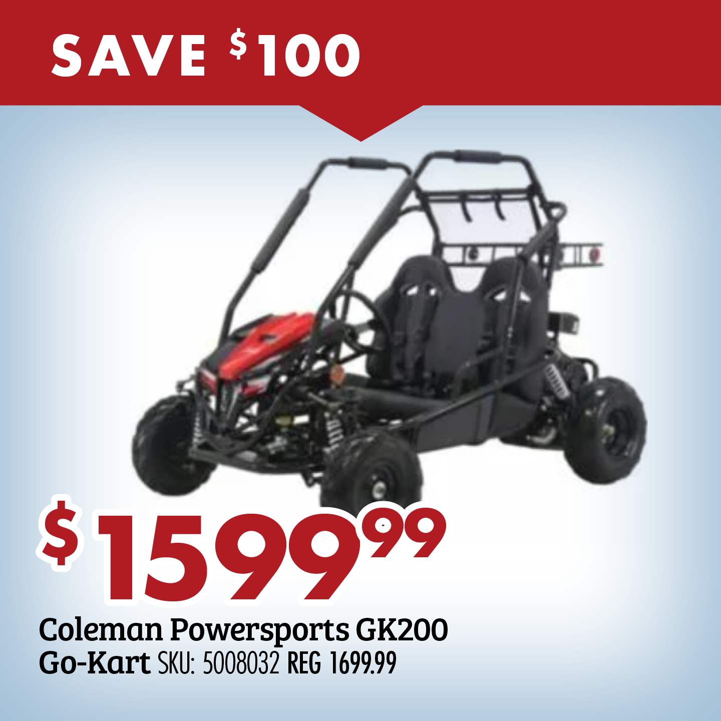 SAVE $100 $1599.99 Coleman Powersports GK200 Go-Kart SKU: 5008032 REG 1699.99