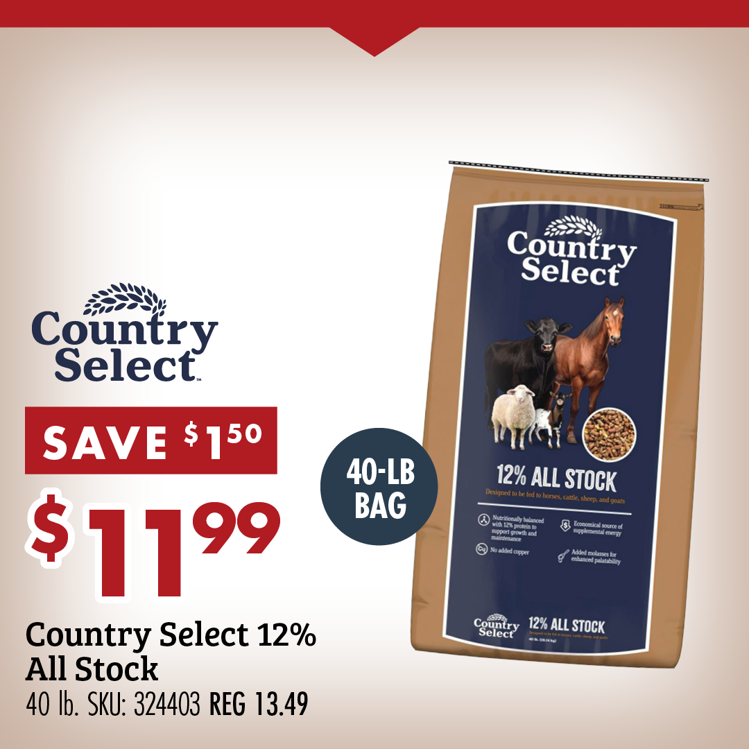 Country Select SAVE $1 $11.99 Country Select 12% All Stock 40 lb. SKU 324403 REG 13.49