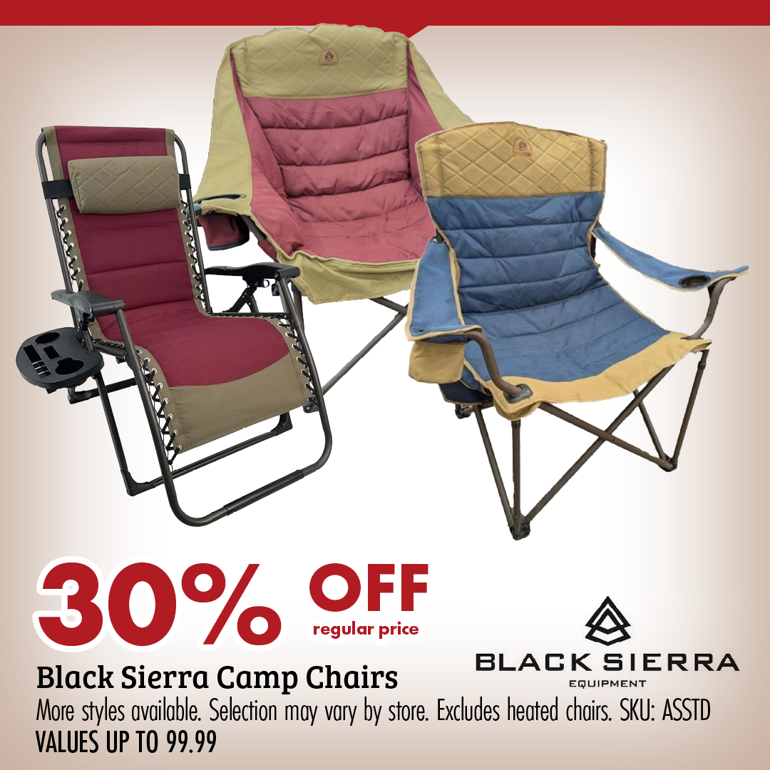 30% Black Sierra Camp Chairs More styles available. Selection may vary by store. Excludes heated chairs. SKU: ASSTD VALUES UP TO 99.99