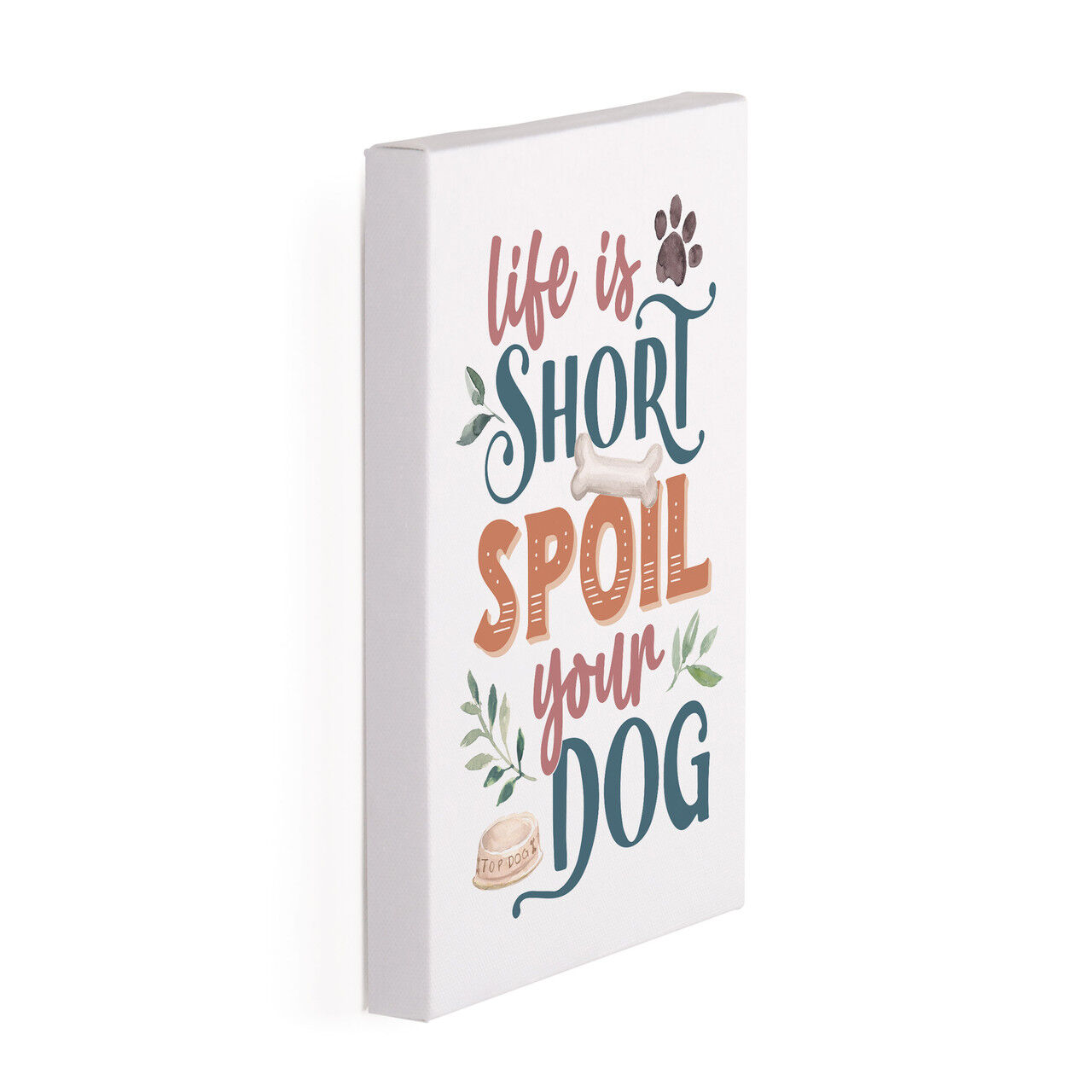 P. Graham Dunn Life Is Short Spoil Your Dog Canvas, 5-In x 7-In