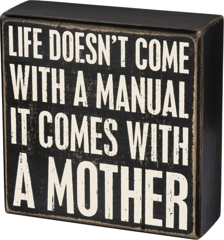 Primitives By Kathy Life Comes With A Mother Box Sign