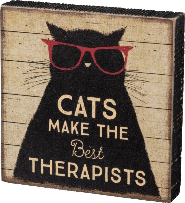 Primitives By Kathy Cats Make The Best Therapists Block Sign