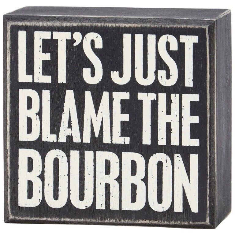Primitives By Kathy Just Blame The Bourbon Box Sign