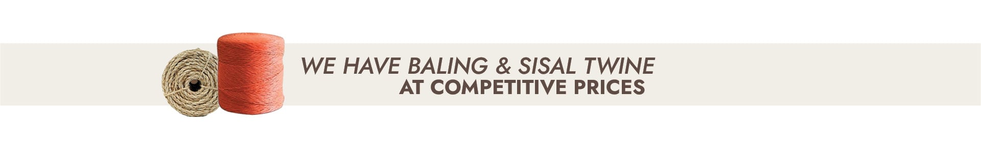 WE HAVE BALING & SISAL TWINE AT COMPETITIVE PRICES