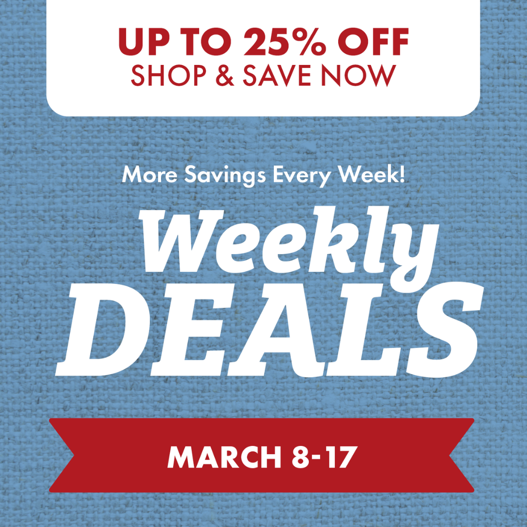 UP TO 25% OFF ON EVERYDAY ESSENTIALS More Savings Every Week! Weekly DEALS March 2-7