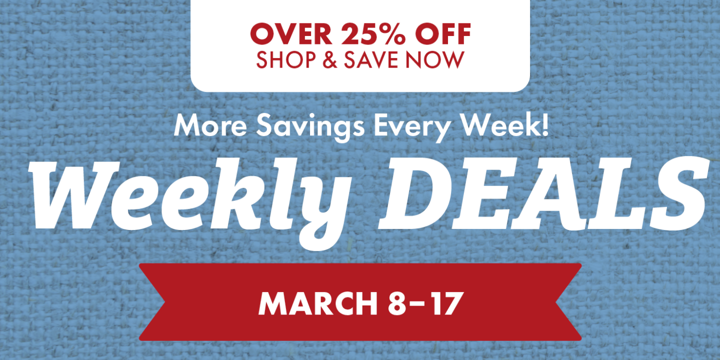 UP TO 25% OFF ON EVERYDAY ESSENTIALS More Savings Every Week! Weekly DEALS March 2-7